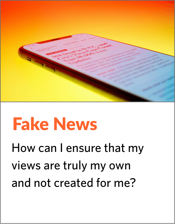 Fake News - How can I ensure that my views are truly my own and not created for me?
																																												